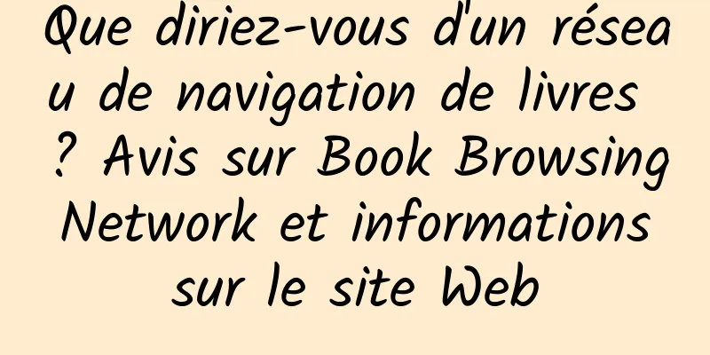 Que diriez-vous d'un réseau de navigation de livres ? Avis sur Book Browsing Network et informations sur le site Web