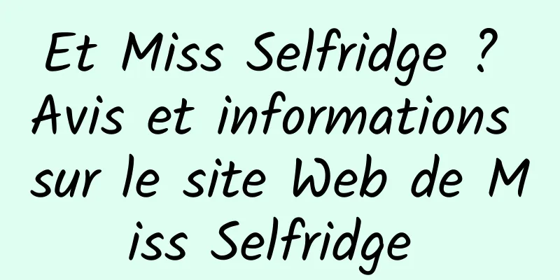 Et Miss Selfridge ? Avis et informations sur le site Web de Miss Selfridge 
