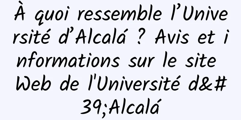 À quoi ressemble l’Université d’Alcalá ? Avis et informations sur le site Web de l'Université d'Alcalá