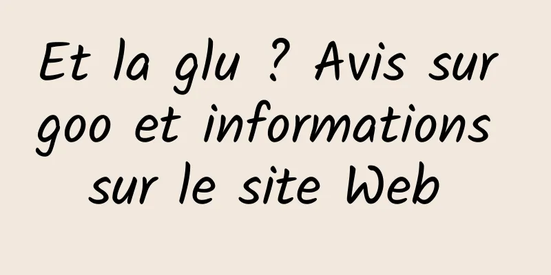Et la glu ? Avis sur goo et informations sur le site Web 