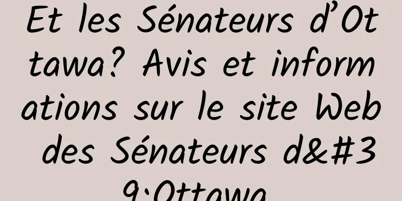 Et les Sénateurs d’Ottawa? Avis et informations sur le site Web des Sénateurs d'Ottawa 