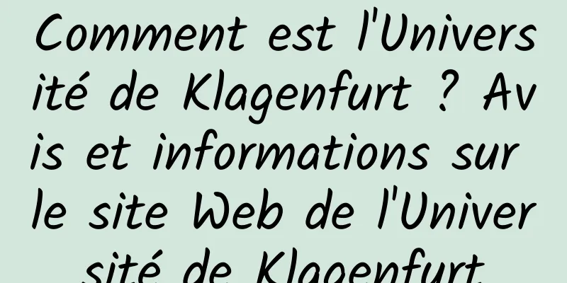 Comment est l'Université de Klagenfurt ? Avis et informations sur le site Web de l'Université de Klagenfurt