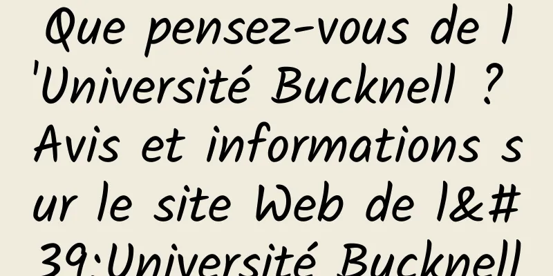 Que pensez-vous de l'Université Bucknell ? Avis et informations sur le site Web de l'Université Bucknell