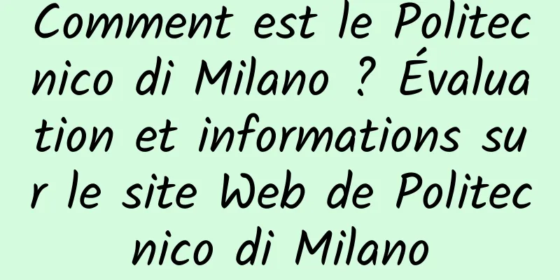 Comment est le Politecnico di Milano ? Évaluation et informations sur le site Web de Politecnico di Milano