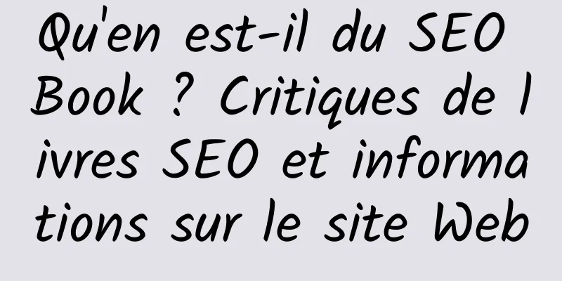 Qu'en est-il du SEO Book ? Critiques de livres SEO et informations sur le site Web