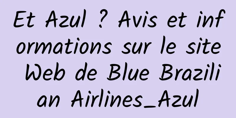 Et Azul ? Avis et informations sur le site Web de Blue Brazilian Airlines_Azul