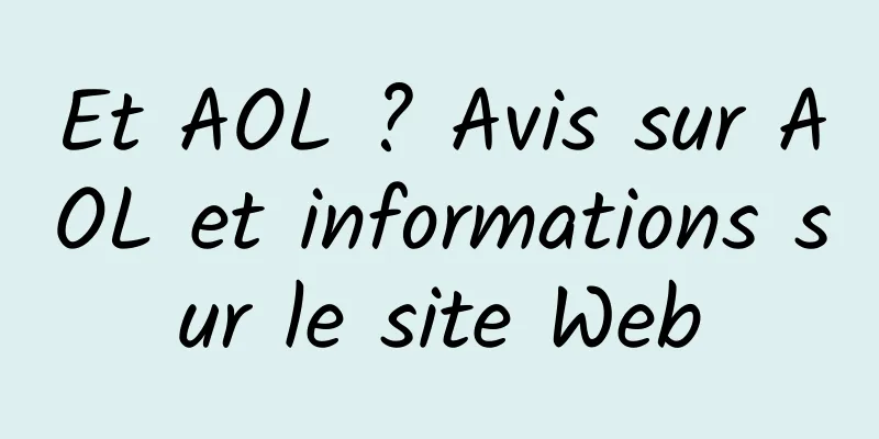 Et AOL ? Avis sur AOL et informations sur le site Web