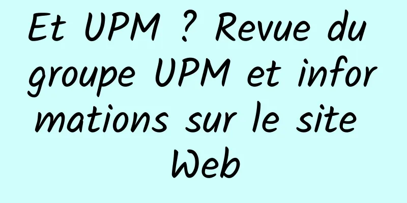 Et UPM ? Revue du groupe UPM et informations sur le site Web