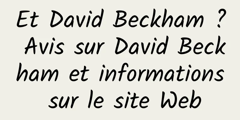 Et David Beckham ? Avis sur David Beckham et informations sur le site Web