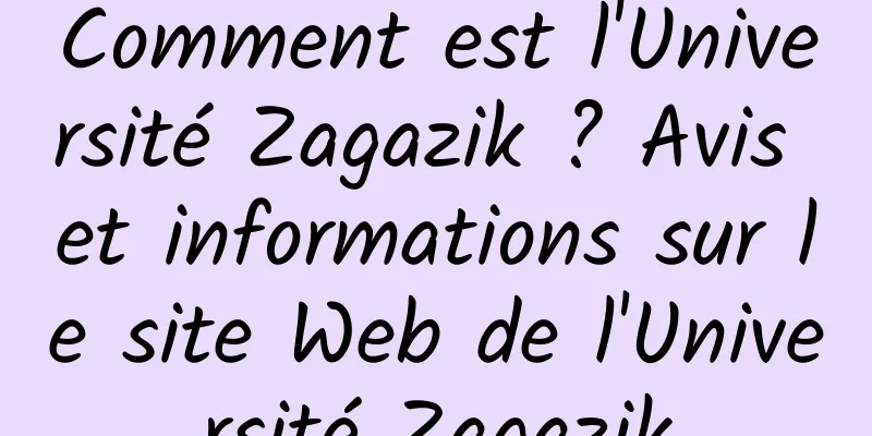 Comment est l'Université Zagazik ? Avis et informations sur le site Web de l'Université Zagazik