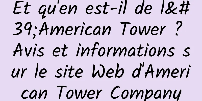 Et qu'en est-il de l'American Tower ? Avis et informations sur le site Web d'American Tower Company