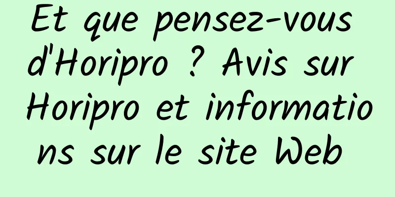 Et que pensez-vous d'Horipro ? Avis sur Horipro et informations sur le site Web 