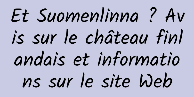 Et Suomenlinna ? Avis sur le château finlandais et informations sur le site Web