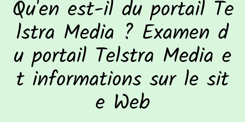 Qu'en est-il du portail Telstra Media ? Examen du portail Telstra Media et informations sur le site Web