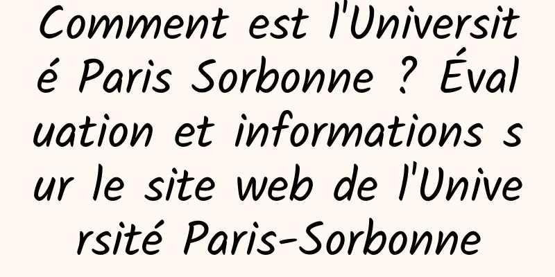 Comment est l'Université Paris Sorbonne ? Évaluation et informations sur le site web de l'Université Paris-Sorbonne