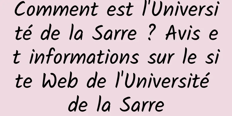 Comment est l'Université de la Sarre ? Avis et informations sur le site Web de l'Université de la Sarre
