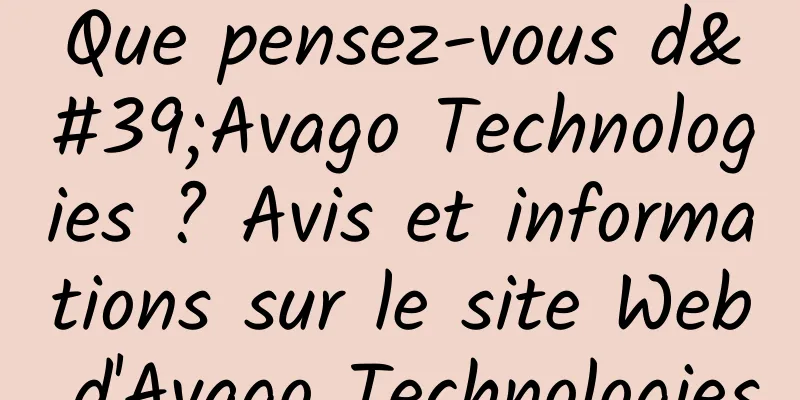 Que pensez-vous d'Avago Technologies ? Avis et informations sur le site Web d'Avago Technologies