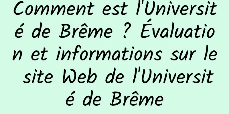 Comment est l'Université de Brême ? Évaluation et informations sur le site Web de l'Université de Brême