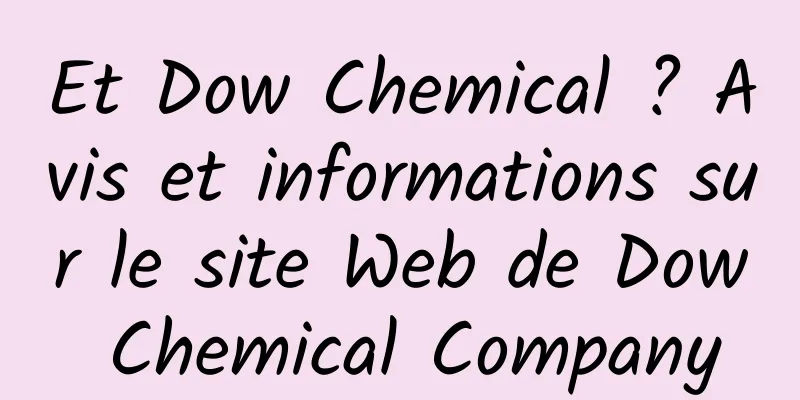 Et Dow Chemical ? Avis et informations sur le site Web de Dow Chemical Company