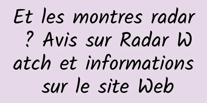 Et les montres radar ? Avis sur Radar Watch et informations sur le site Web