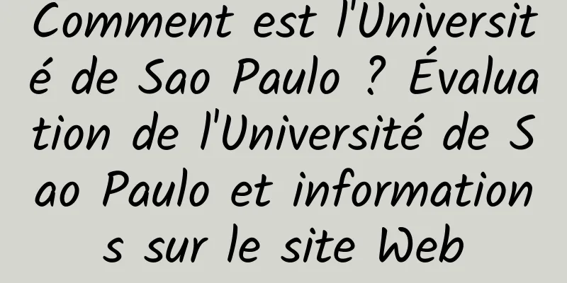 Comment est l'Université de Sao Paulo ? Évaluation de l'Université de Sao Paulo et informations sur le site Web