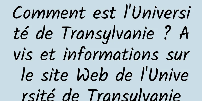 Comment est l'Université de Transylvanie ? Avis et informations sur le site Web de l'Université de Transylvanie