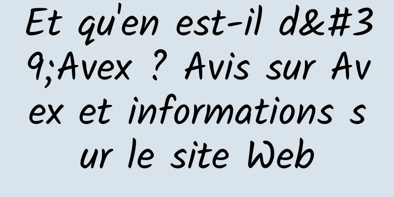 Et qu'en est-il d'Avex ? Avis sur Avex et informations sur le site Web