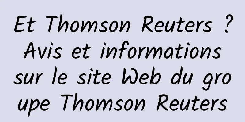 Et Thomson Reuters ? Avis et informations sur le site Web du groupe Thomson Reuters