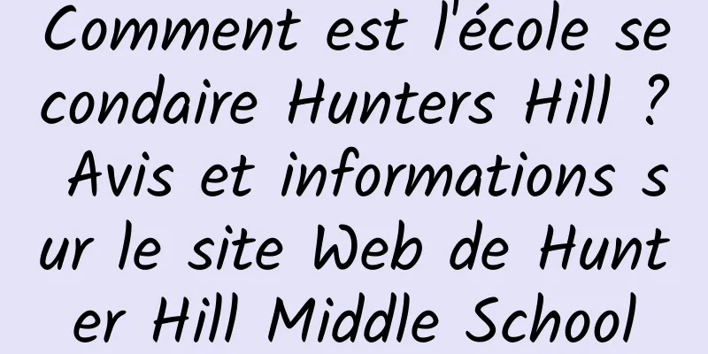 Comment est l'école secondaire Hunters Hill ? Avis et informations sur le site Web de Hunter Hill Middle School