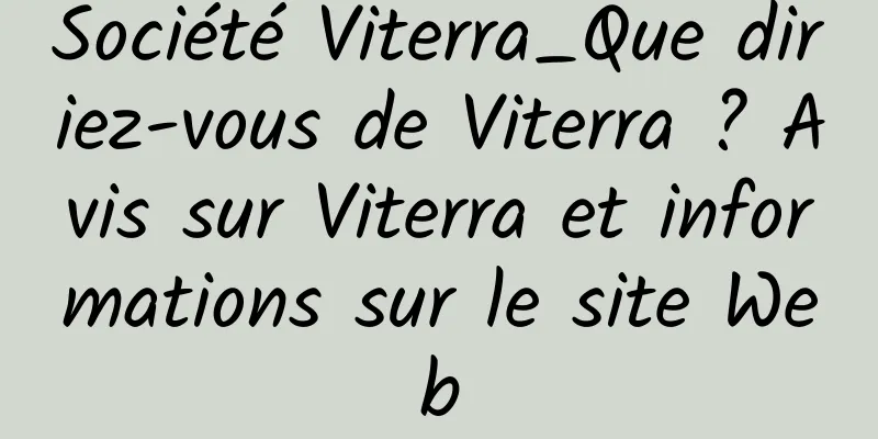 Société Viterra_Que diriez-vous de Viterra ? Avis sur Viterra et informations sur le site Web
