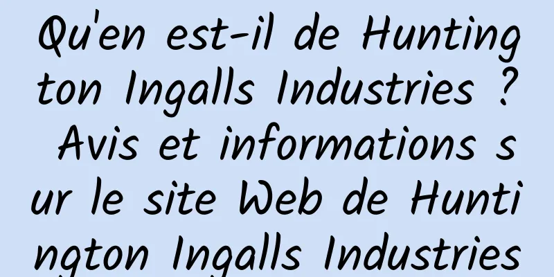 Qu'en est-il de Huntington Ingalls Industries ? Avis et informations sur le site Web de Huntington Ingalls Industries