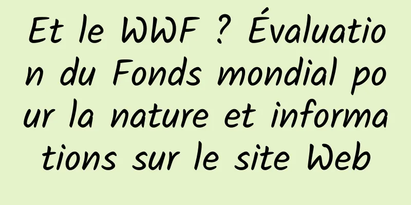 Et le WWF ? Évaluation du Fonds mondial pour la nature et informations sur le site Web