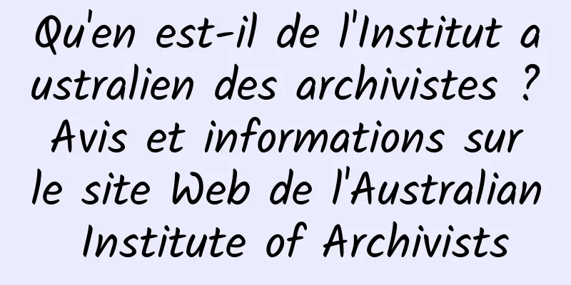 Qu'en est-il de l'Institut australien des archivistes ? Avis et informations sur le site Web de l'Australian Institute of Archivists