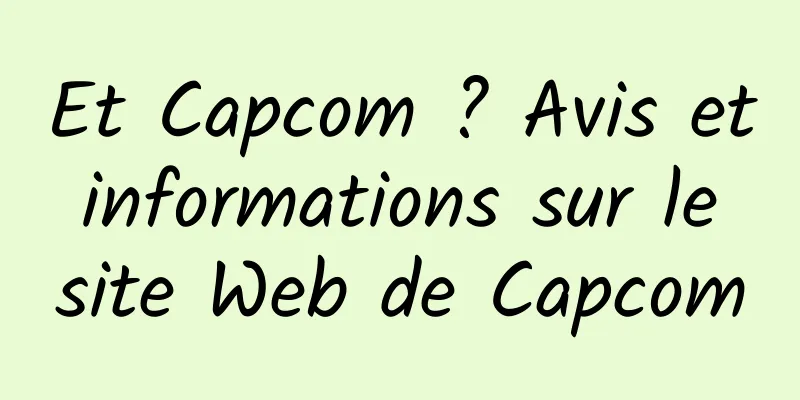 Et Capcom ? Avis et informations sur le site Web de Capcom