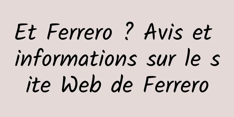 Et Ferrero ? Avis et informations sur le site Web de Ferrero