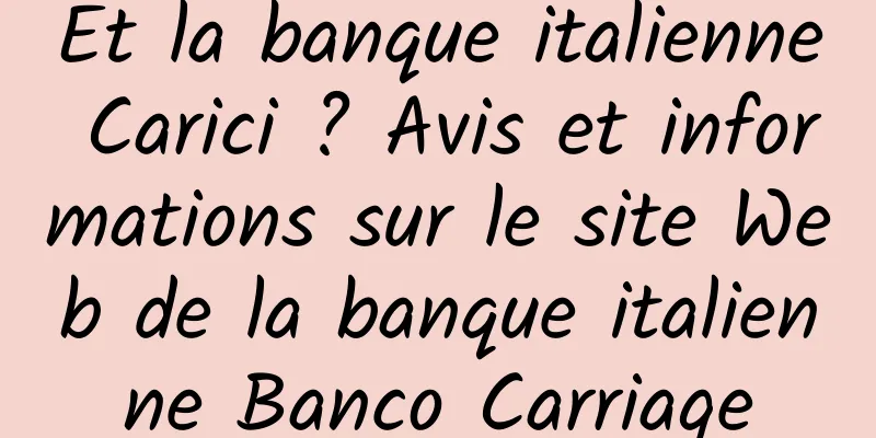 Et la banque italienne Carici ? Avis et informations sur le site Web de la banque italienne Banco Carriage