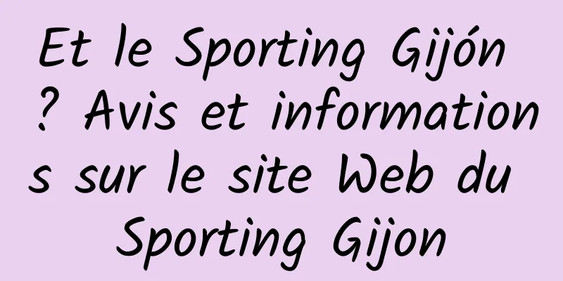 Et le Sporting Gijón ? Avis et informations sur le site Web du Sporting Gijon