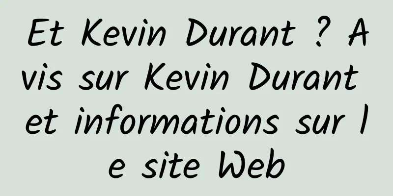 Et Kevin Durant ? Avis sur Kevin Durant et informations sur le site Web
