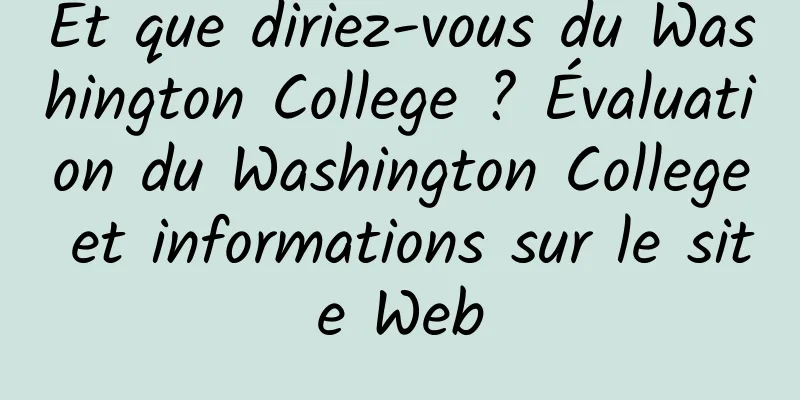 Et que diriez-vous du Washington College ? Évaluation du Washington College et informations sur le site Web