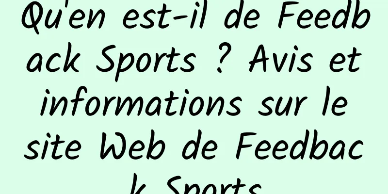 Qu'en est-il de Feedback Sports ? Avis et informations sur le site Web de Feedback Sports