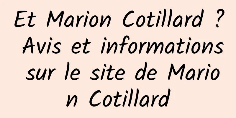 Et Marion Cotillard ? Avis et informations sur le site de Marion Cotillard