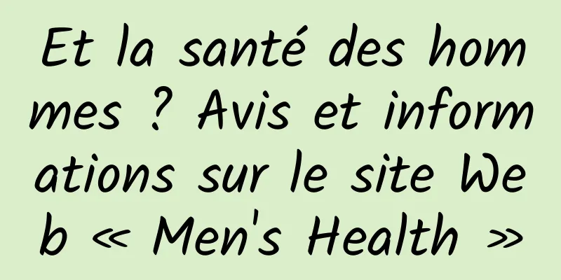 Et la santé des hommes ? Avis et informations sur le site Web « Men's Health »