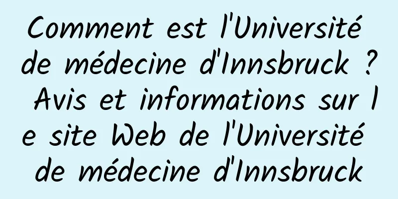 Comment est l'Université de médecine d'Innsbruck ? Avis et informations sur le site Web de l'Université de médecine d'Innsbruck