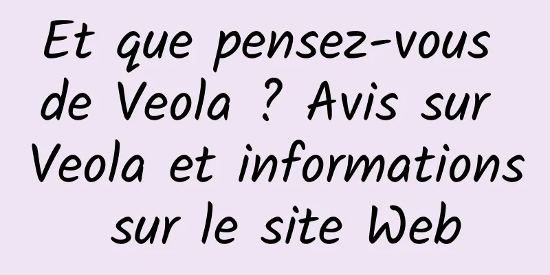 Et que pensez-vous de Veola ? Avis sur Veola et informations sur le site Web
