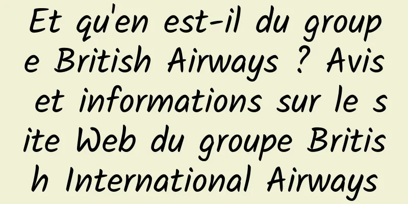 Et qu'en est-il du groupe British Airways ? Avis et informations sur le site Web du groupe British International Airways