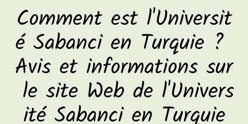 Comment est l'Université Sabanci en Turquie ? Avis et informations sur le site Web de l'Université Sabanci en Turquie