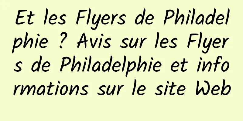 Et les Flyers de Philadelphie ? Avis sur les Flyers de Philadelphie et informations sur le site Web