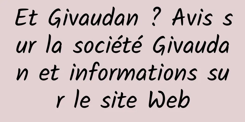 Et Givaudan ? Avis sur la société Givaudan et informations sur le site Web