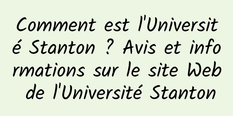 Comment est l'Université Stanton ? Avis et informations sur le site Web de l'Université Stanton