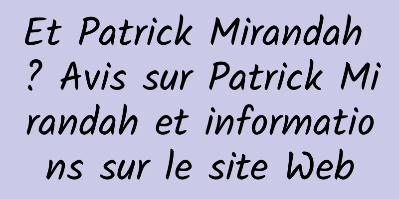 Et Patrick Mirandah ? Avis sur Patrick Mirandah et informations sur le site Web